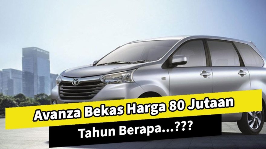 80 juta dapat avanza tahun berapa temukan jawabannya