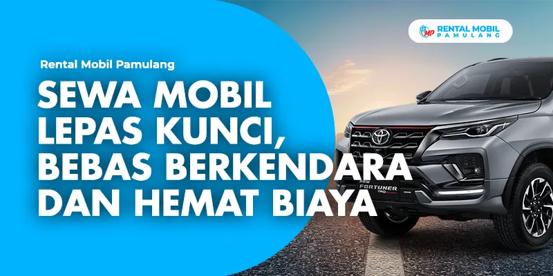 sewa mobil lepas kunci rahasia kebebasan berkendara
